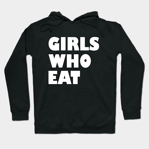 Girls who eat Hoodie by Milaino